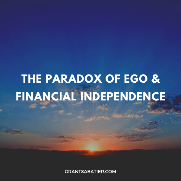 The Paradox of Ego & Financial Independence